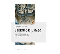 L'eretico e il mago. Simone di Samaria e il dottor Faustus (Cristianesimo e secolarizzazione)