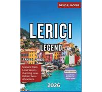 Lerici Legends 2026: Hidden Gems Travel Guide: Seaside Villages & Gulf of Poets Escapes