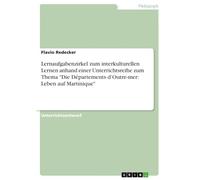 Lernaufgabenzirkel zum interkulturellen Lernen anhand einer Unterrichtsreihe zum Thema "Die Départements d'Outre-mer: Leben auf Martinique"