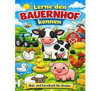Lerne den Bauernhof kennen - das Lern- und Ausmalbuch: Mit süßen Tieren, Traktoren und weiteren einfachen Ausmalmotiven, Perfekt für Kindergarten & ... Motorik und erstes Wissen über den Bauernhof