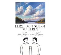 Lerne dich selbst zu lieben: 100 Tage - 100 Fragen
