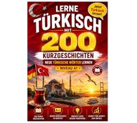 Lerne türkisch mit 200 Kurzgeschichten:: Neue türkische Wörter Lernen Niveau A1