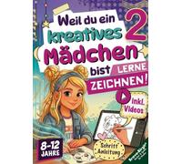 Lerne Zeichnen! Kreatives Zeichenbuch für Mädchen ab 8 mit Zeichenvideos: Weitere süße Schritt-für-Schritt Motive. Weil du ein kreatives Mädchen bist.