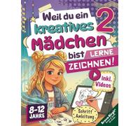 Lerne Zeichnen! Kreatives Zeichenbuch für Mädchen ab 8 mit Zeichenvideos: Weitere süße Schritt-für-Schritt Motive. Weil du ein kreatives Mädchen bist. (Kreativ zeichnen)