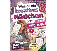 Lerne Zeichnen mit Videos! Zeichenbuch für Mädchen von 8-12 Jahren: Weil du ein kreatives Mädchen bist - süßer Schritt für Schritt Motiv-Nachschub für kreative Kinder