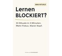 Lernen blockiert? 33 Rituale in 3 Minuten: Mehr Fokus. Klarer Kopf.