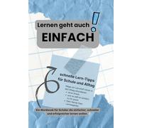 Lernen geht auch einfach: Schnelle Lern-Tipps für Schule und Alltag