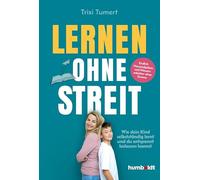 Lernen ohne Streit: Wie dein Kind selbstständig lernt - und du entspannt loslassen kannst. Endlich Hausaufgaben und Klassenarbeiten ohne Drama