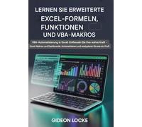Lernen Sie erweiterte Excel-Formeln, Funktionen und VBA-Makros: VBA-Automatisierung in Excel - Entfesseln Sie ihre wahre Leistung - Excel-Makros und ... und analysieren Sie wie ein Profi