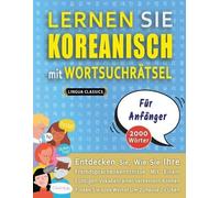 LERNEN SIE KOREANISCH MIT WORTSUCHRÄTSEL FÜR ANFÄNGER - Entdecken Sie, Wie Sie Ihre Fremdsprachenkenntnisse Mit Einem Lustigen Vokabeltrainer ... - Finden Sie 2000 Wörter Um Zuhause Zu Üben