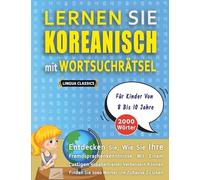 LERNEN SIE KOREANISCH MIT WORTSUCHRÄTSEL FÜR KINDER VON 8 BIS 10 JAHRE - Entdecken Sie, Wie Sie Ihre Fremdsprachenkenntnisse Mit Einem Lustigen ... - Finden Sie 2000 Wörter Um Zuhause Zu Üben