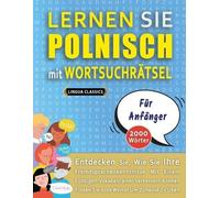 LERNEN SIE POLNISCH MIT WORTSUCHRÄTSEL FÜR ANFÄNGER - Entdecken Sie, Wie Sie Ihre Fremdsprachenkenntnisse Mit Einem Lustigen Vokabeltrainer Verbessern ... - Finden Sie 2000 Wörter Um Zuhause Zu Üben