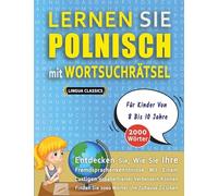 LERNEN SIE POLNISCH MIT WORTSUCHRÄTSEL FÜR KINDER VON 8 BIS 10 JAHRE - Entdecken Sie, Wie Sie Ihre Fremdsprachenkenntnisse Mit Einem Lustigen ... - Finden Sie 2000 Wörter Um Zuhause Zu Üben