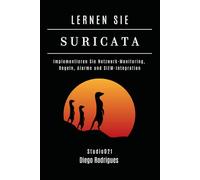 LERNEN SIE SURICATA: Implementieren Sie Netzwerk-Monitoring, Regeln, Alarme und SIEM-Integration (Kali Linux & Frameworks Deutschland)