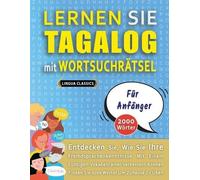 LERNEN SIE TAGALOG MIT WORTSUCHRÄTSEL FÜR ANFÄNGER - Entdecken Sie, Wie Sie Ihre Fremdsprachenkenntnisse Mit Einem Lustigen Vokabeltrainer Verbessern Können - Finden Sie 2000 Wörter Um Zuhause Zu Üben