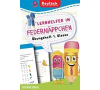 Lernhelfer im Federmäppchen: Übungsheft 1. Klasse Deutsch (Buchstaben üben, Schreiben zu Bildern, Lesen und Rechtschreiben lernen)