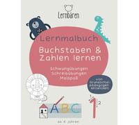 Lernmalbuch - Buchstaben und Zahlen schreiben lernen ab 4 Jahren: Schreibübungen, Schwungübungen & Malspaß (geeignet für Vorschule, Schulanfang & Grundschule)
