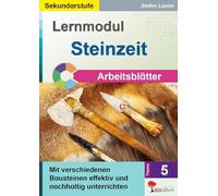 Lernmodul 5: STEINZEIT / Arbeitsblätter: Mit verschiedenen Bausteinen effektiv und nachhaltig unterrichten