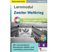 Lernmodul 6: Zweiter Weltkrieg / Rätsel, Logik & Co: Mit verschiedenen Bausteinen effektiv und nachhaltig unterrichten (Stationenlernen)