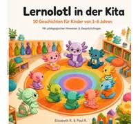 Lernolotl in der Kita: 10 Geschichten für Kinder von 3-6 Jahren
