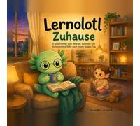 Lernolotl Zuhause: 10 Geschichten über Abende, Routinen, Geschwister und die Stille nach einem langen Tag