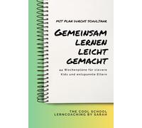 Lernplan Schulkind - Gemeinsam lernen leicht gemacht: 44 Wochenpläne fürs Schuljahr - für clevere Kids und entspannte Eltern, die mit Spaß und Struktur lernen möchten
