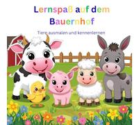 Lernspaß auf dem Bauernhof: Tiere ausmalen und kennenlernen: Tiere ausmalen und kennenlernen - mit spannenden Fakten für kleine Entdecker - Mit süßen ... Tierinfos - perfekt für neugierige Kinder