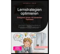 Lernstrategien optimieren: Erfolgreich lernen mit bewährten Techniken