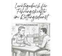 Lerntagebuch für Führungskräfte im Rettungsdienst: Ein praktischer Begleiter für moderne Führung und Leadership