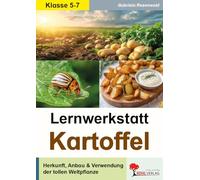Lernwerkstatt Kartoffel: Herkunft, Anbau und Verwendung der tollen Weltpflanze