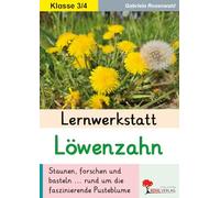 Lernwerkstatt Löwenzahn: Staunen, forschen und basteln ... rund um die faszinierende Pusteblume