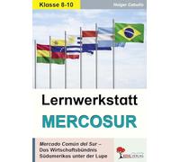 Lernwerkstatt MERCOSUR: Mercado Comun del Dur - Das Wirtschaftsbündnis Südamerikas unter der Lupe