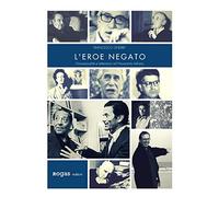 L'eroe negato. Omosessualità e letteratura nel Novecento italiano (Atena)