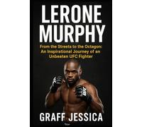 LERONE MURPHY: From the Streets to the Octagon: An Inspirational Journey of an Unbeaten UFC Fighter