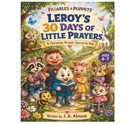 Leroy's 30 Days of Little Prayers: A Christian Prayer Journal for Kids: A Parables and Puppets Book
