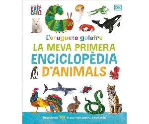 L'erugueta golafre: la meva primera enciclopèdia d'animals: Descobreix tot el que vols saber... i molt més! (DK Infantil)