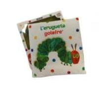 L'erugueta golafre. Un llibre de tela per abraçar (Col·lecció Eric Carle): Un llibre de tela sensorial per llegir, jugar, mossegar i divertir-se (Mans petitones)