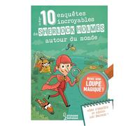 Les 10 enquêtes de Sherlock Holmes autour du monde: Avec une loupe magique !