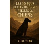 Les 10 plus belles histoires réelles de chiens (collection des 10)