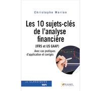 Les 10 sujets-clés de l'analyse financière (IFRS et US GAAP): Avec cas pratiques d'application et corrigés