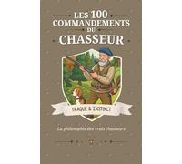 Les 100 Commandements du Chasseur - Le cadeau drôle et irrésistible pour les passionnés de Chasse