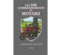Les 100 Commandements du Motard - Le cadeau drôle et irrésistible pour les passionnés de Moto