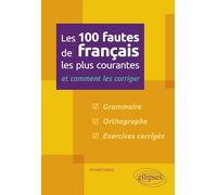Les 100 fautes de français les plus courantes - et comment les corriger