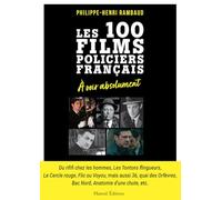 Les 100 films policiers français à voir absolument: A voir absolument