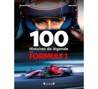 Les 100 histoires de légende de la Formule 1