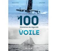 Les 100 histoires de légende de la voile