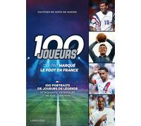 Les 100 joueurs qui ont marqué l'histoire du foot en France