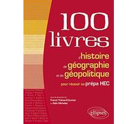 Les 100 livres d’histoire et de géographie pour réussir sa prépa HEC