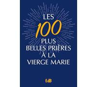 Les 100 plus belles prières à la Vierge Marie