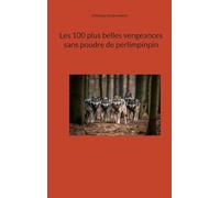 Les 100 plus belles vengeances sans poudre de perlimpinpin